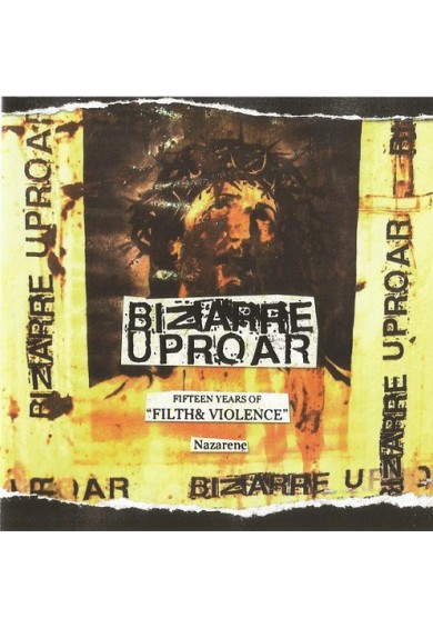 BIZARRE UPROAR "15 Years Of Filth&Violence - NAZARENE" CD